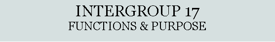 Text Box: Intergroup 17 Functions & Purpose